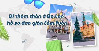Hồ sơ xin visa thăm thân Ba Lan